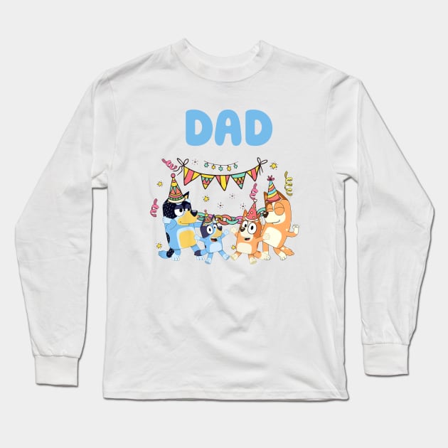 Bluey and Bingo DAd birthday Long Sleeve T-Shirt by Justine Nolanz